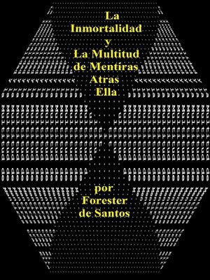 cover image of La Inmortalidad y la Multitud de Mentiras tras Ella